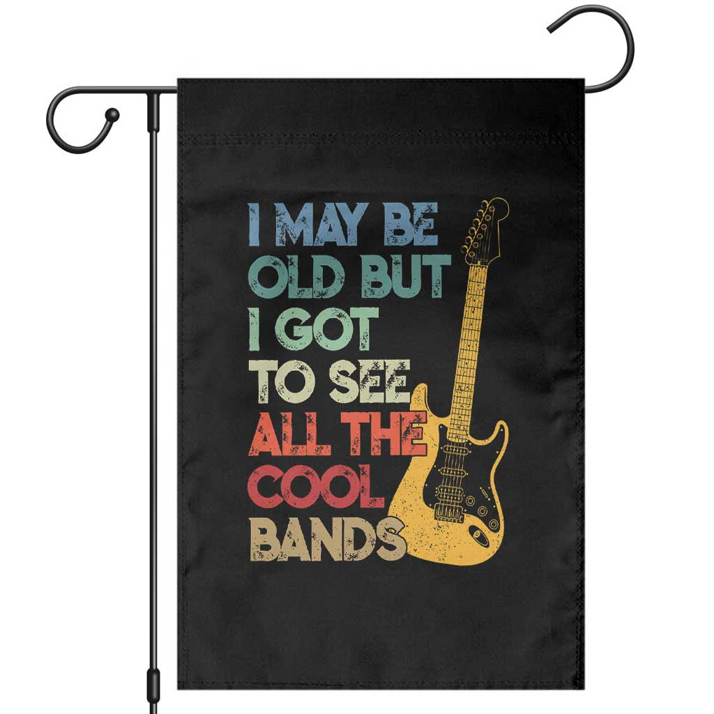 Funny I May Be Old But I Got To See All The Cool Bands Garden Flag TS11 Black Print Your Wear