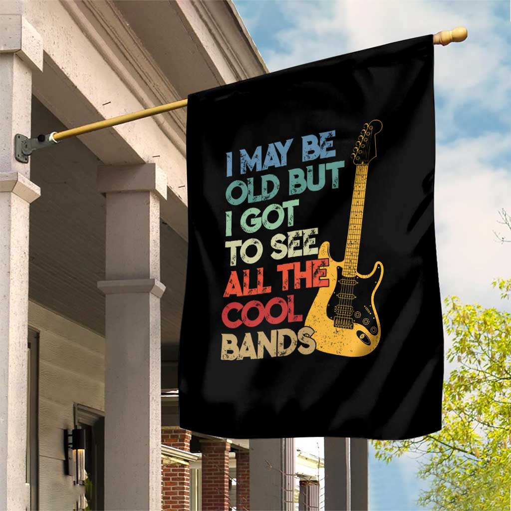 Funny I May Be Old But I Got To See All The Cool Bands Garden Flag TS11 Print Your Wear