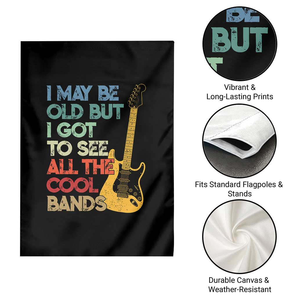 Funny I May Be Old But I Got To See All The Cool Bands Garden Flag TS11 Print Your Wear