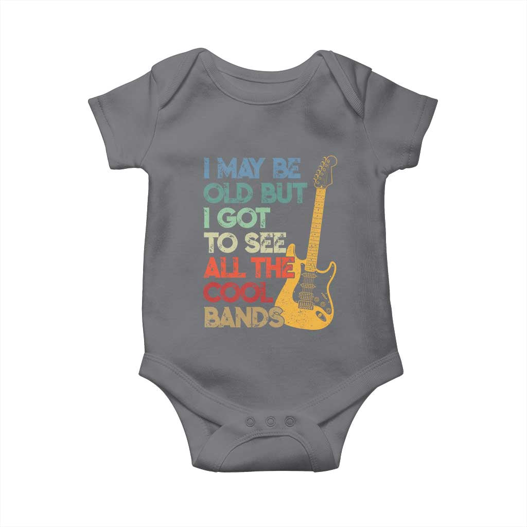 Funny I May Be Old But I Got To See All The Cool Bands Baby Onesie TS11 Charcoal Print Your Wear
