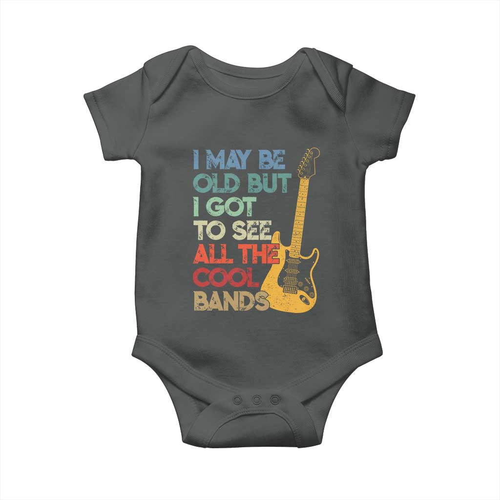 Funny I May Be Old But I Got To See All The Cool Bands Baby Onesie TS11 Dark Heather Print Your Wear