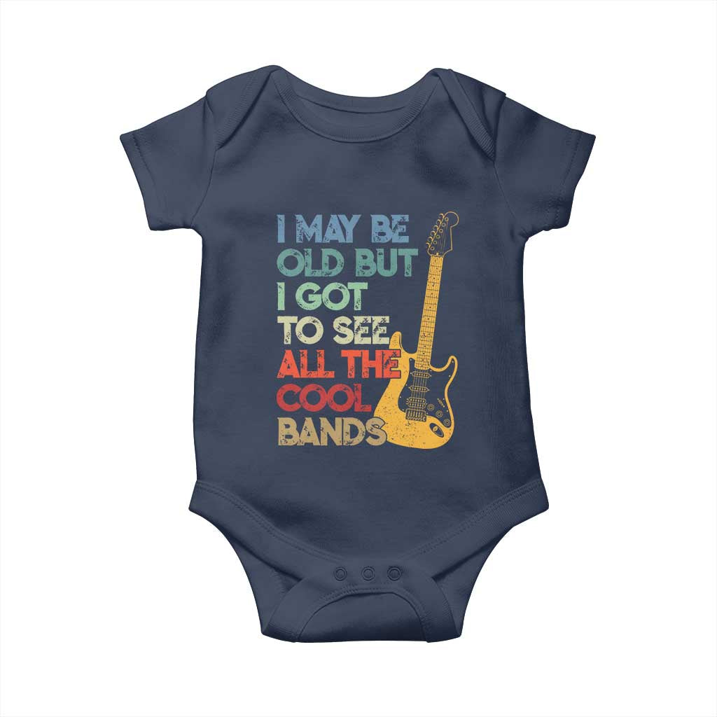 Funny I May Be Old But I Got To See All The Cool Bands Baby Onesie TS11 Navy Print Your Wear
