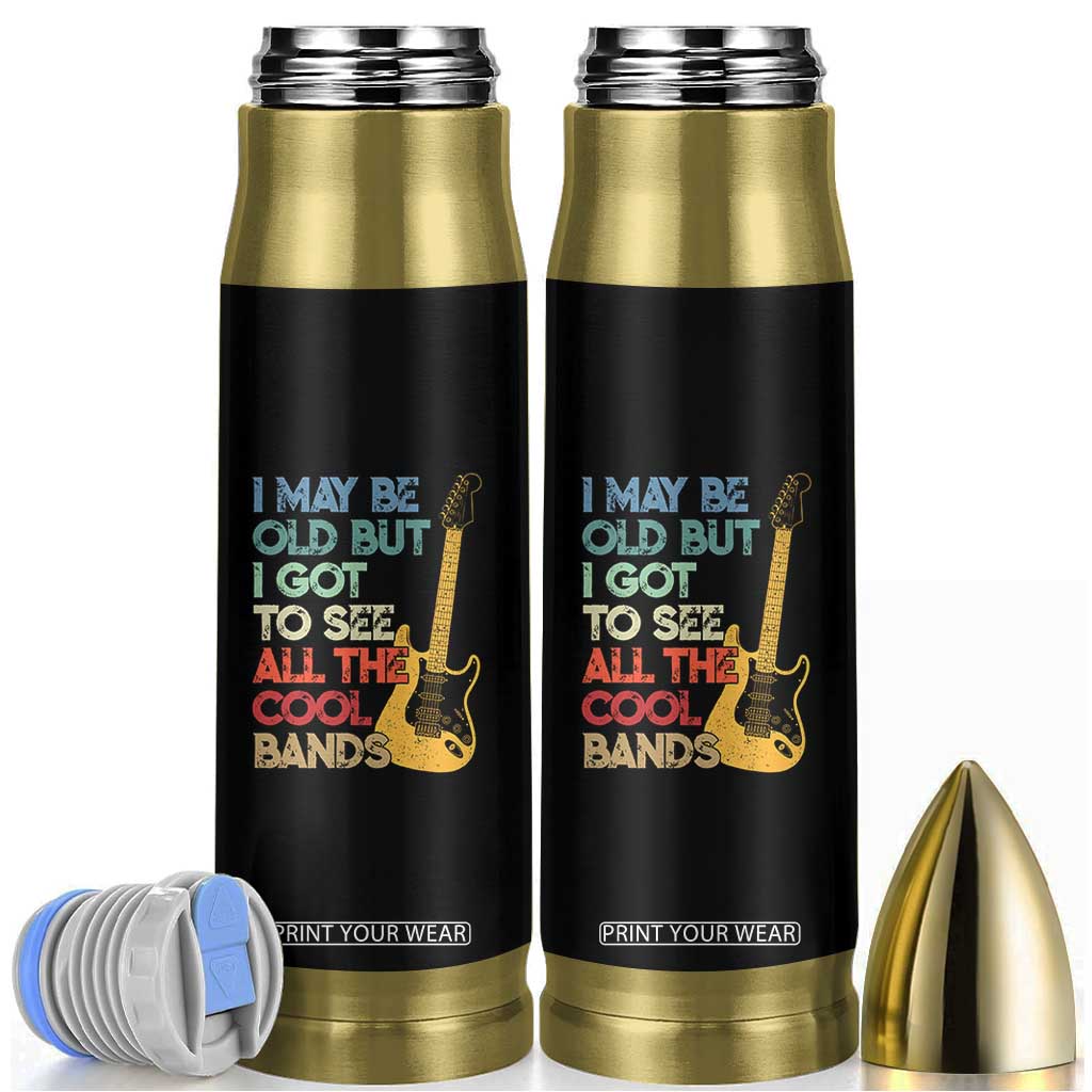 Funny I May Be Old But I Got To See All The Cool Bands Bullet Tumbler TS11 Black Print Your Wear