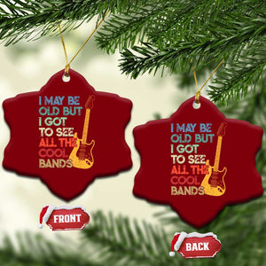 Funny I May Be Old But I Got To See All The Cool Bands Ceramic Ornament TS11 Print Your Wear