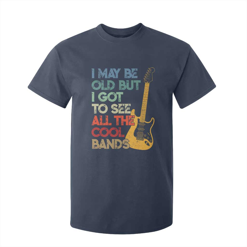 Funny I May Be Old But I Got To See All The Cool Bands T Shirt For Kid TS11 Navy Print Your Wear