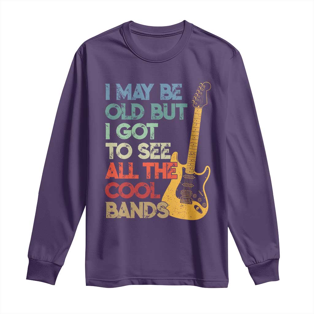 Funny I May Be Old But I Got To See All The Cool Bands Long Sleeve Shirt TS11 Purple Print Your Wear