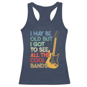 Funny I May Be Old But I Got To See All The Cool Bands Racerback Tank Top TS11 Navy Print Your Wear