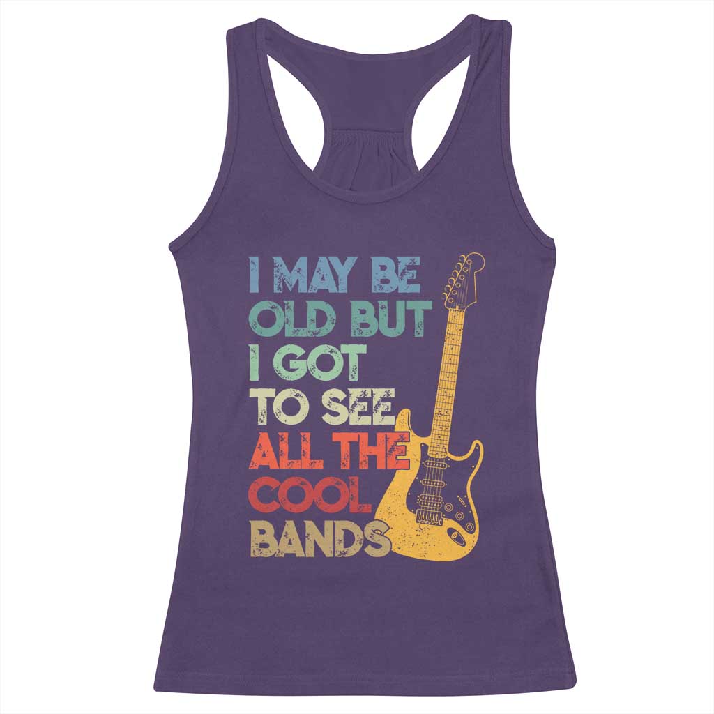 Funny I May Be Old But I Got To See All The Cool Bands Racerback Tank Top TS11 Purple Print Your Wear