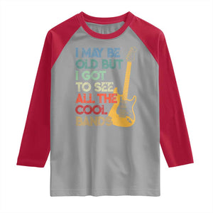 Funny I May Be Old But I Got To See All The Cool Bands Raglan Shirt TS11 Sport Gray Red Print Your Wear