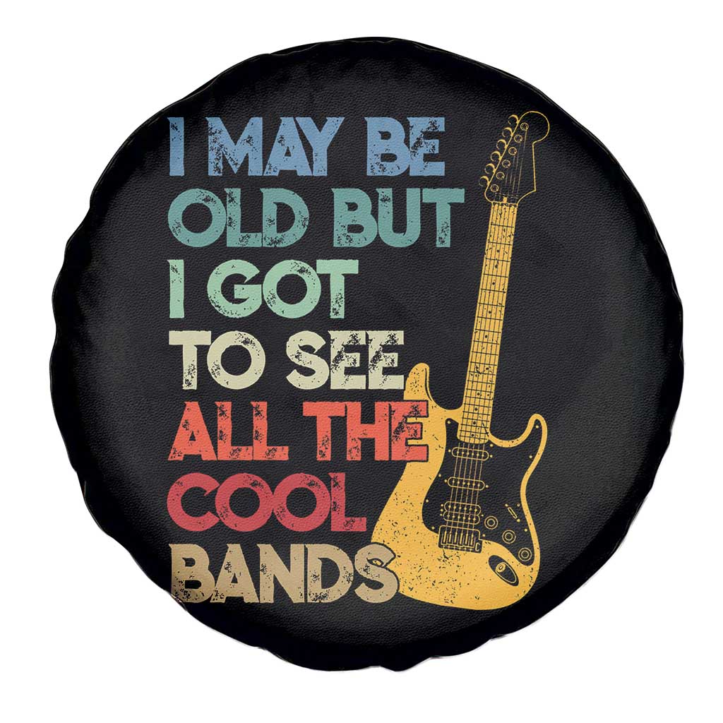 Funny I May Be Old But I Got To See All The Cool Bands Spare Tire Cover TS11 Print Your Wear
