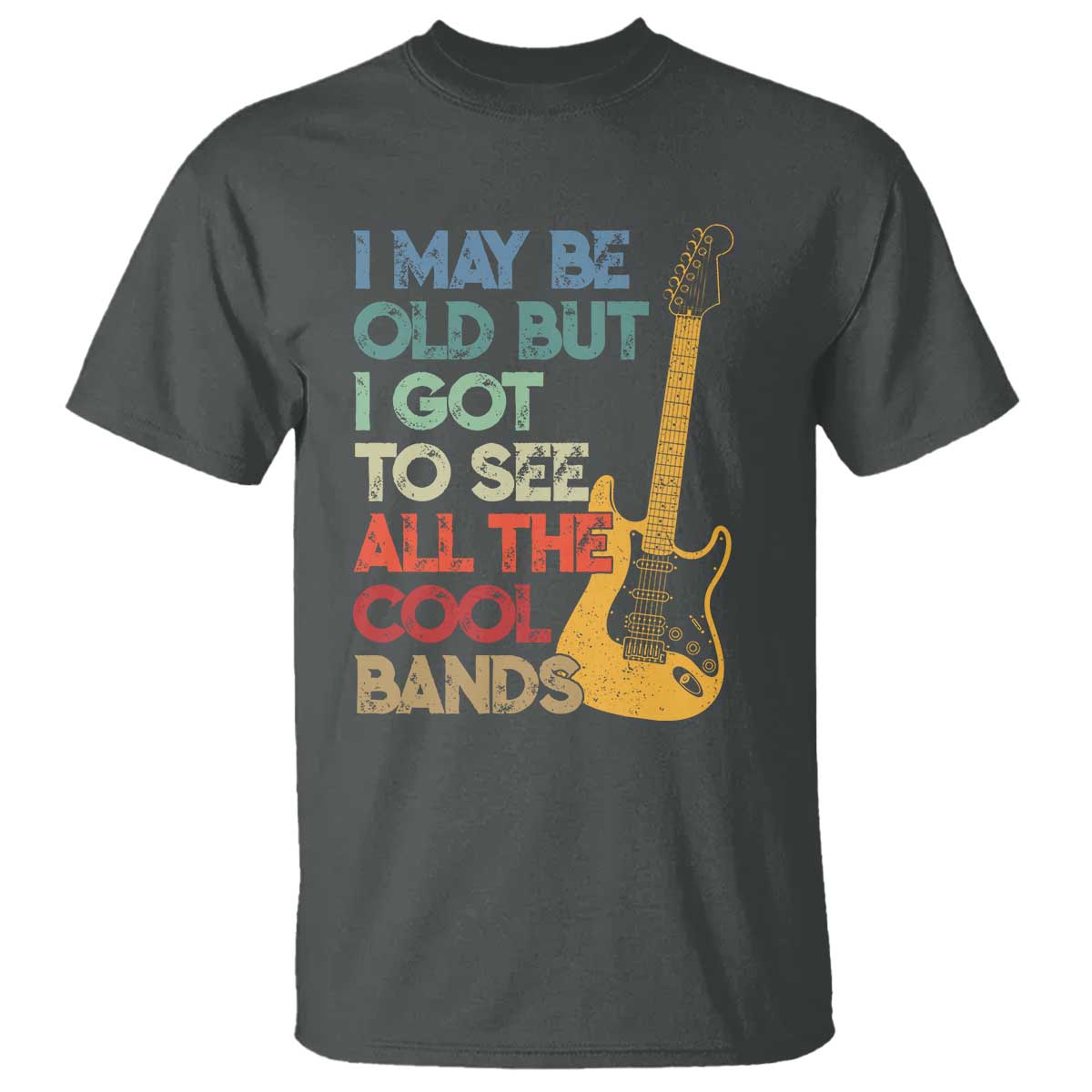 Funny I May Be Old But I Got To See All The Cool Bands T Shirt TS11 Dark Heather Print Your Wear
