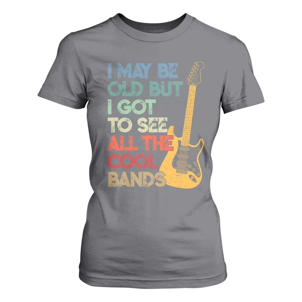Funny I May Be Old But I Got To See All The Cool Bands T Shirt For Women TS11 Charcoal Print Your Wear