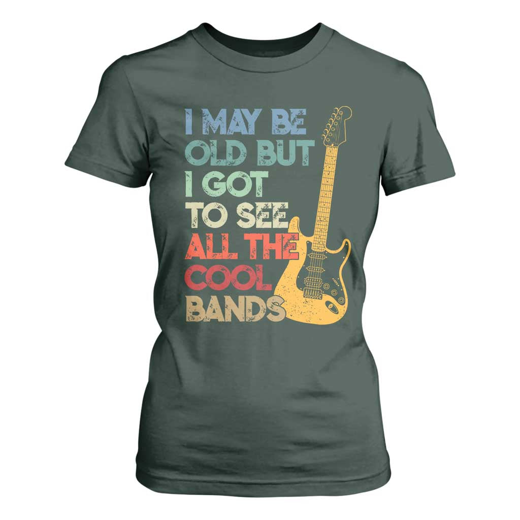 Funny I May Be Old But I Got To See All The Cool Bands T Shirt For Women TS11 Dark Forest Green Print Your Wear
