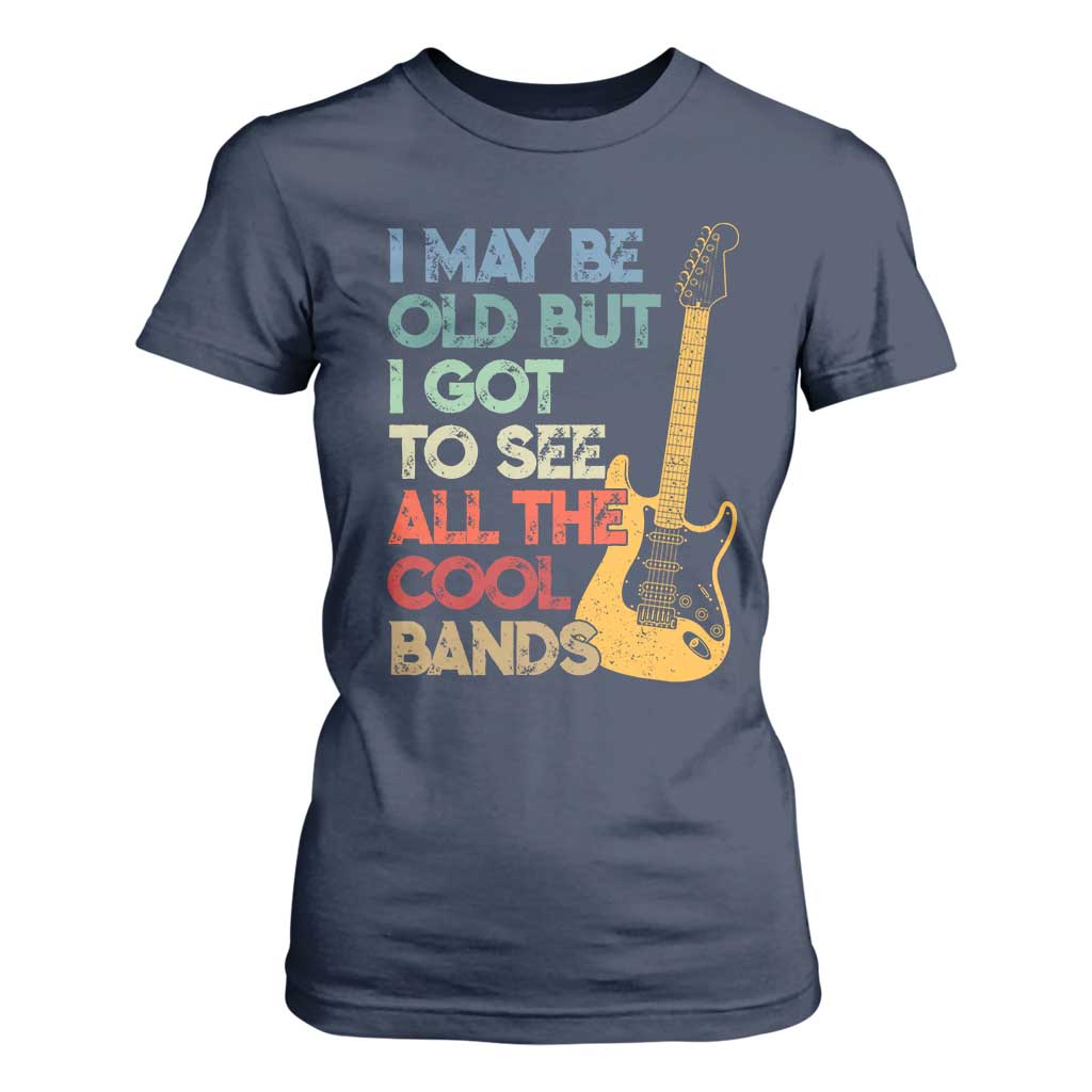 Funny I May Be Old But I Got To See All The Cool Bands T Shirt For Women TS11 Navy Print Your Wear