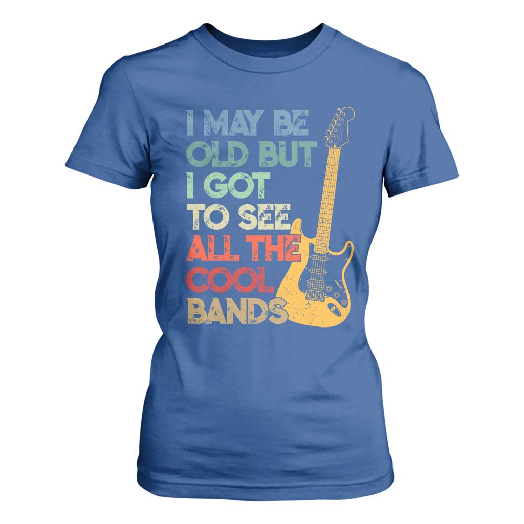 Funny I May Be Old But I Got To See All The Cool Bands T Shirt For Women TS11 Royal Blue Print Your Wear