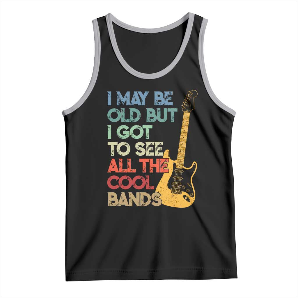 Funny I May Be Old But I Got To See All The Cool Bands Tank Top TS11 Black Athletic Heather Print Your Wear