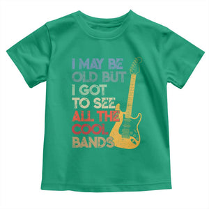 Funny I May Be Old But I Got To See All The Cool Bands Toddler T Shirt TS11 Irish Green Print Your Wear