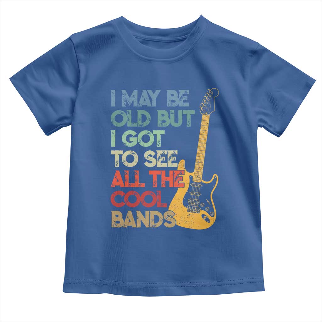Funny I May Be Old But I Got To See All The Cool Bands Toddler T Shirt TS11 Royal Blue Print Your Wear