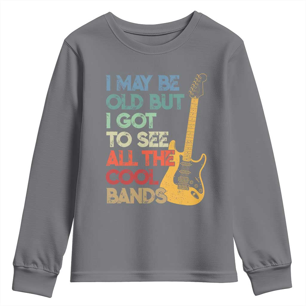 Funny I May Be Old But I Got To See All The Cool Bands Youth Sweatshirt TS11 Charcoal Print Your Wear