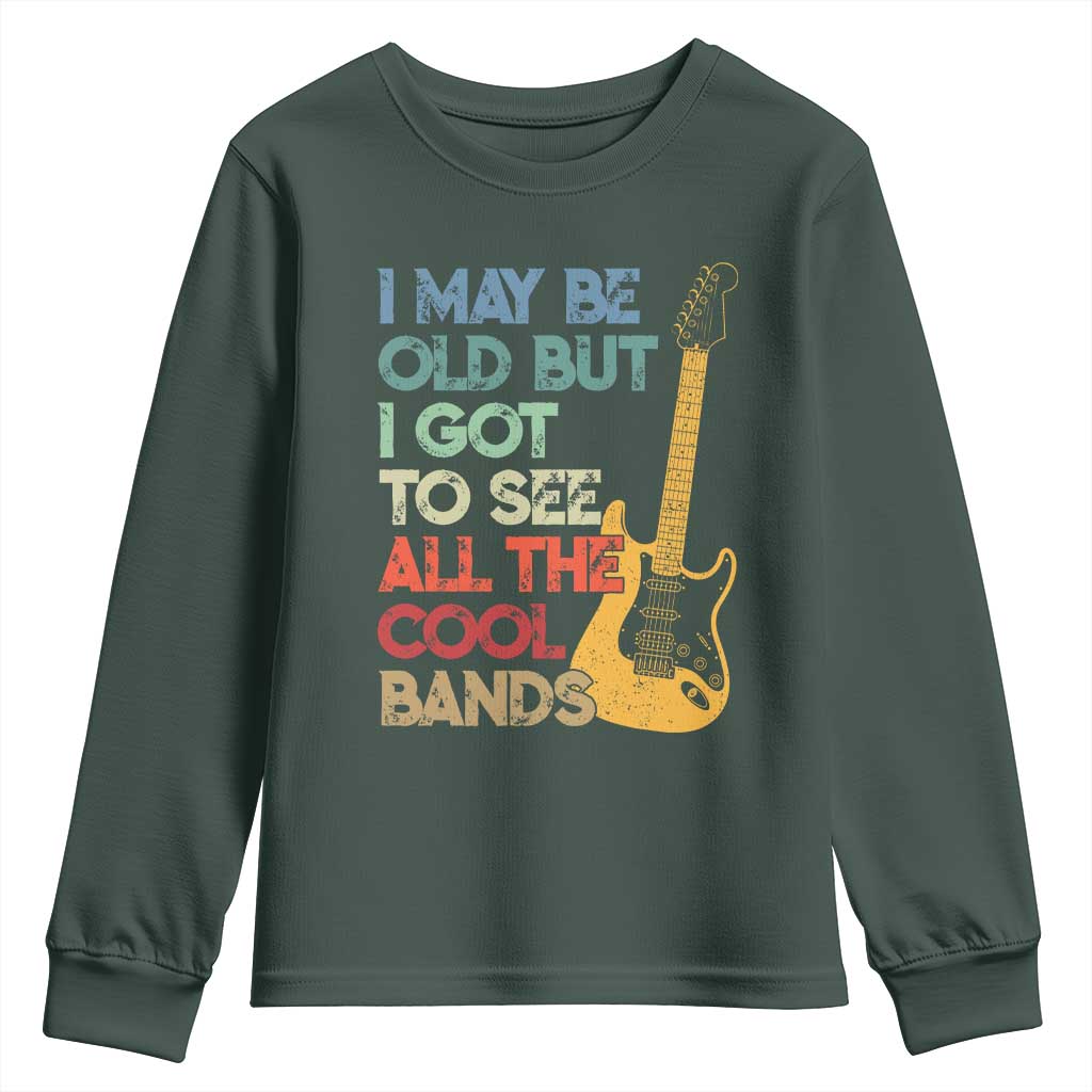 Funny I May Be Old But I Got To See All The Cool Bands Youth Sweatshirt TS11 Dark Forest Green Print Your Wear
