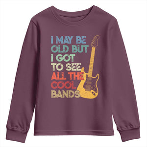 Funny I May Be Old But I Got To See All The Cool Bands Youth Sweatshirt TS11 Maroon Print Your Wear