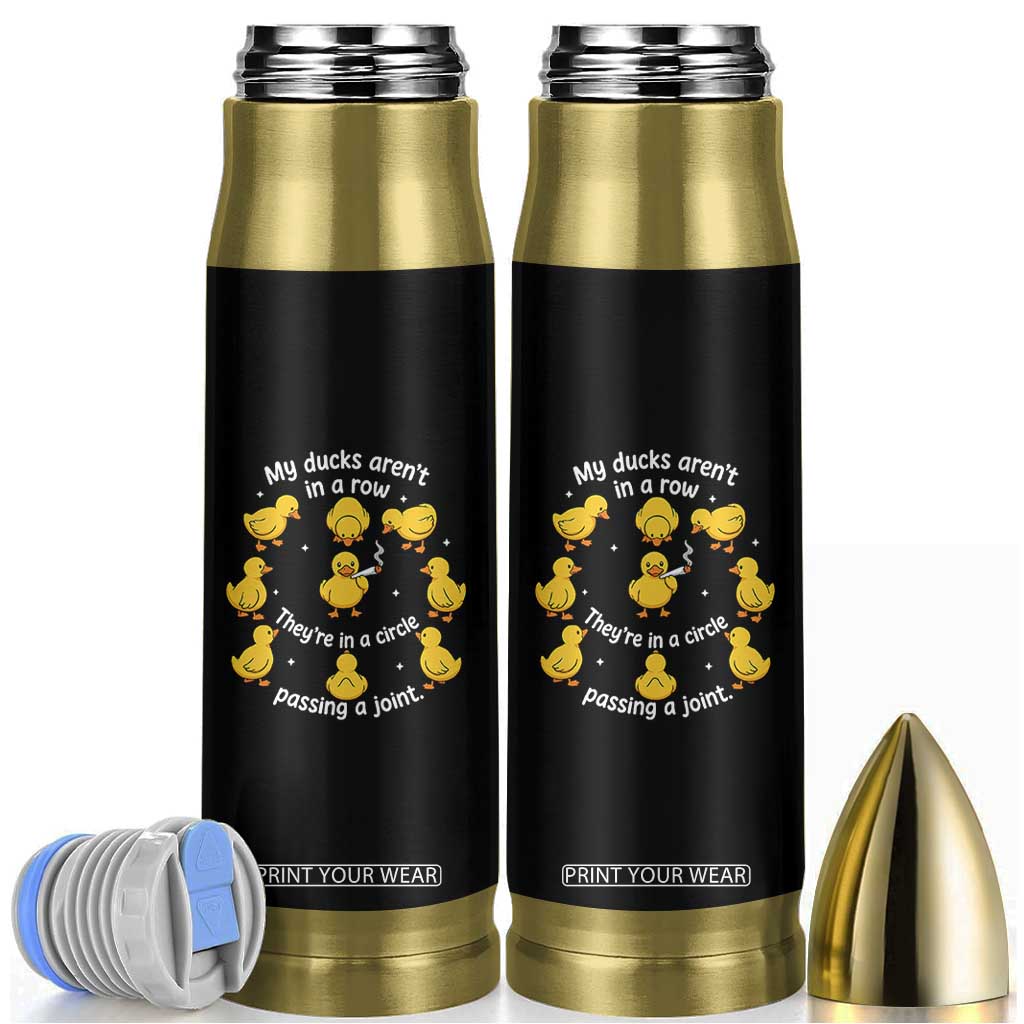 My Duck Arent In A Row They Are In A Circle Passing A Joint Bullet Tumbler Funny Duck Weed Marijuana Lover TS11 Black Print Your Wear