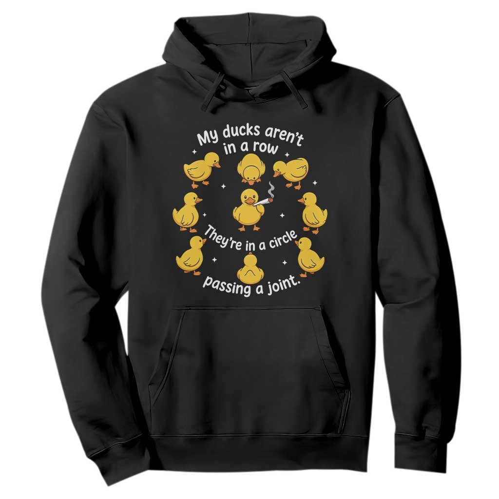My Duck Arent In A Row They Are In A Circle Passing A Joint Hoodie Funny Duck Weed Marijuana Lover TS11 Black Print Your Wear