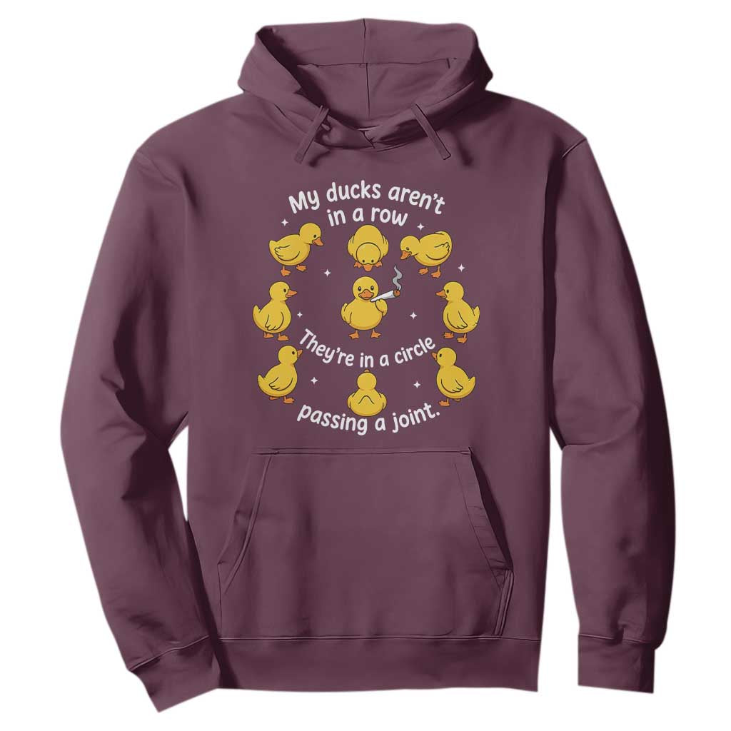 My Duck Arent In A Row They Are In A Circle Passing A Joint Hoodie Funny Duck Weed Marijuana Lover TS11 Maroon Print Your Wear