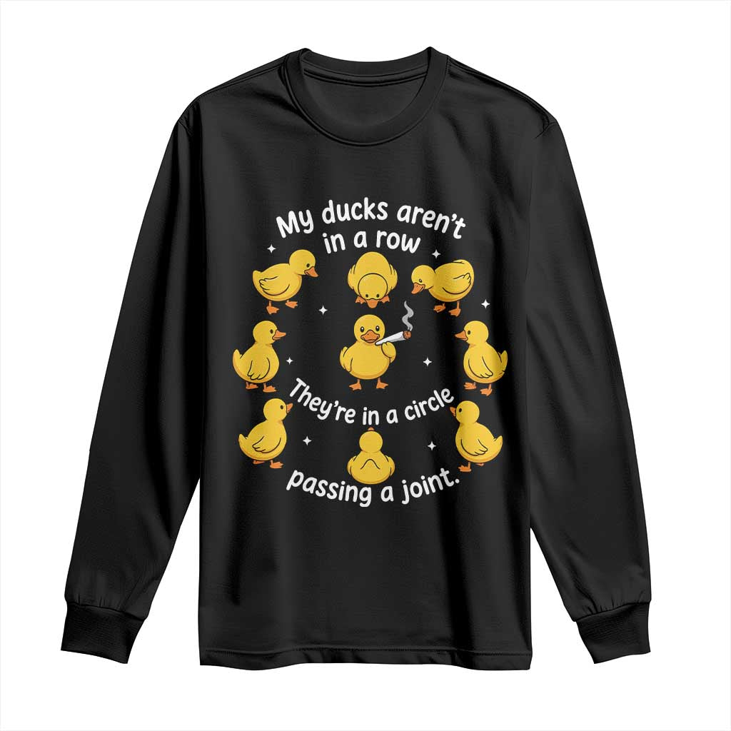 My Duck Arent In A Row They Are In A Circle Passing A Joint Long Sleeve Shirt Funny Duck Weed Marijuana Lover TS11 Black Print Your Wear