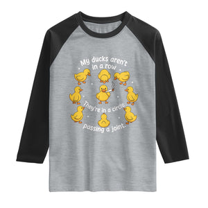 My Duck Arent In A Row They Are In A Circle Passing A Joint Raglan Shirt Funny Duck Weed Marijuana Lover TS11 Heather Gray Black Print Your Wear