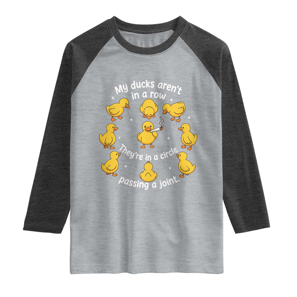 My Duck Arent In A Row They Are In A Circle Passing A Joint Raglan Shirt Funny Duck Weed Marijuana Lover TS11 Heather Gray Heather Charcoal Print Your Wear
