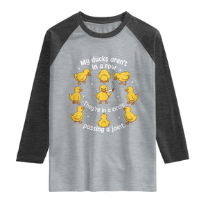 My Duck Arent In A Row They Are In A Circle Passing A Joint Raglan Shirt Funny Duck Weed Marijuana Lover TS11 Heather Gray Heather Charcoal Print Your Wear