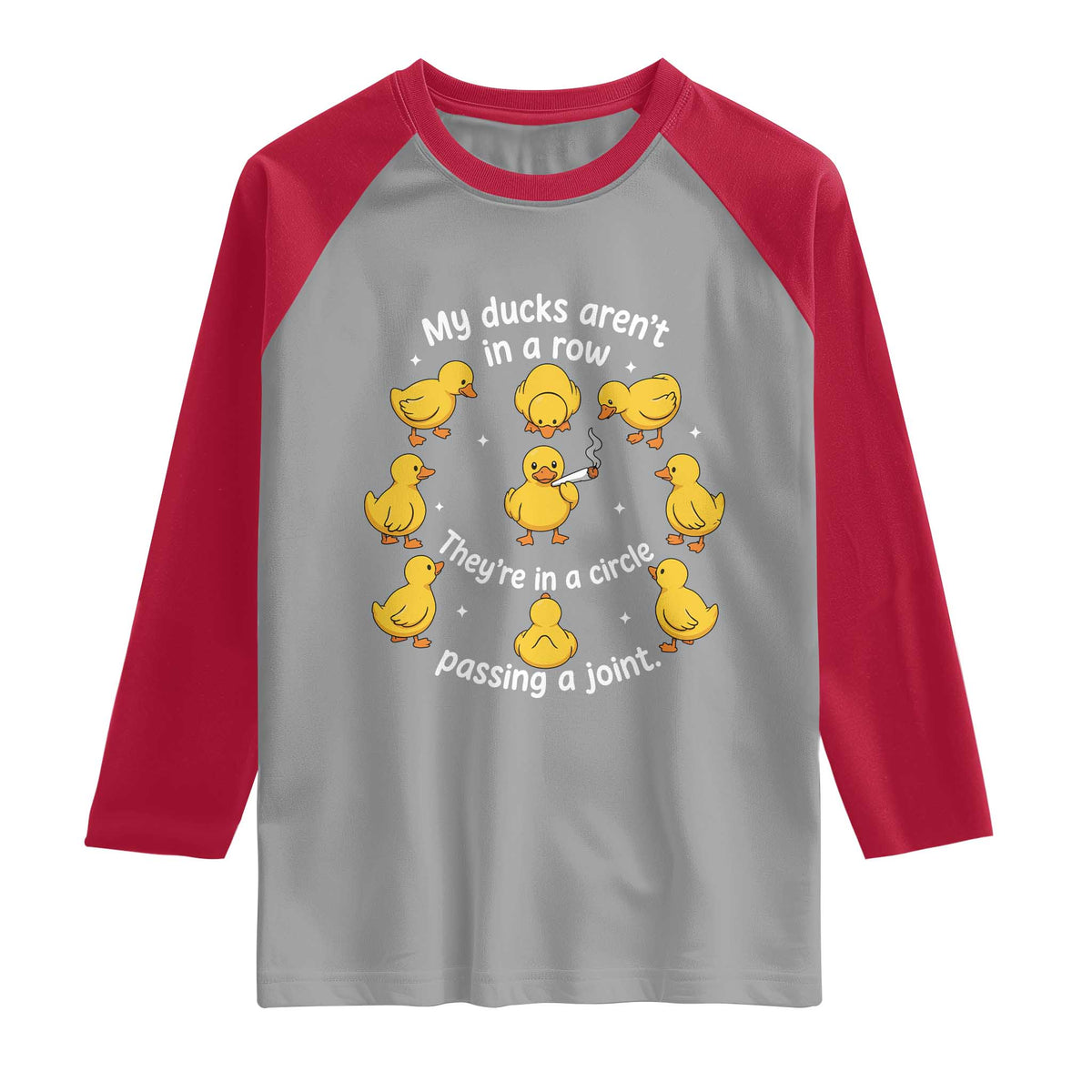 My Duck Arent In A Row They Are In A Circle Passing A Joint Raglan Shirt Funny Duck Weed Marijuana Lover TS11 Sport Gray Red Print Your Wear