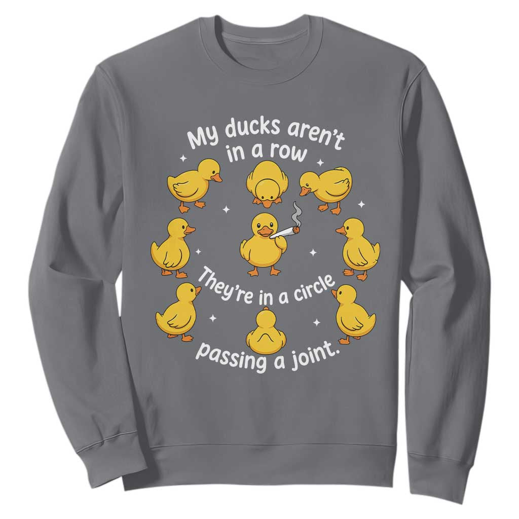 My Duck Arent In A Row They Are In A Circle Passing A Joint Sweatshirt Funny Duck Weed Marijuana Lover TS11 Charcoal Print Your Wear