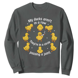 My Duck Arent In A Row They Are In A Circle Passing A Joint Sweatshirt Funny Duck Weed Marijuana Lover TS11 Dark Heather Print Your Wear