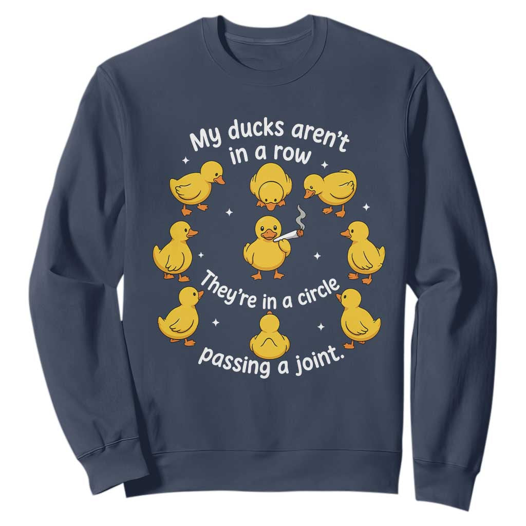 My Duck Arent In A Row They Are In A Circle Passing A Joint Sweatshirt Funny Duck Weed Marijuana Lover TS11 Navy Print Your Wear