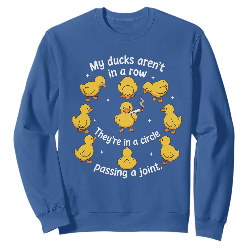 My Duck Arent In A Row They Are In A Circle Passing A Joint Sweatshirt Funny Duck Weed Marijuana Lover TS11 Royal Blue Print Your Wear