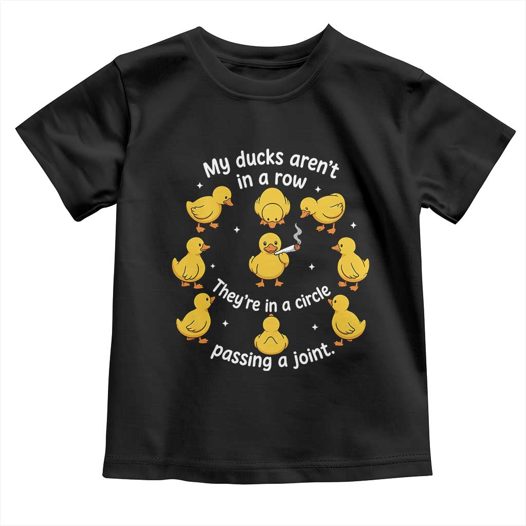 My Duck Arent In A Row They Are In A Circle Passing A Joint Toddler T Shirt Funny Duck Weed Marijuana Lover TS11 Black Print Your Wear