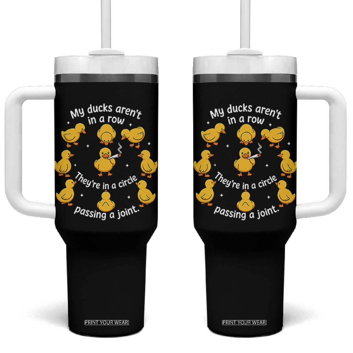 My Duck Arent In A Row They Are In A Circle Passing A Joint Tumbler With Handle Funny Duck Weed Marijuana Lover TS11 One Size: 40 oz Black Print Your Wear