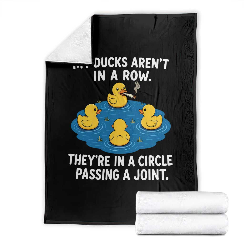 My Duck Arent In A Row They Are In A Circle Passing A Joint Throw Blanket Funny Duck Cannabis Cigarette TS11 Black Print Your Wear
