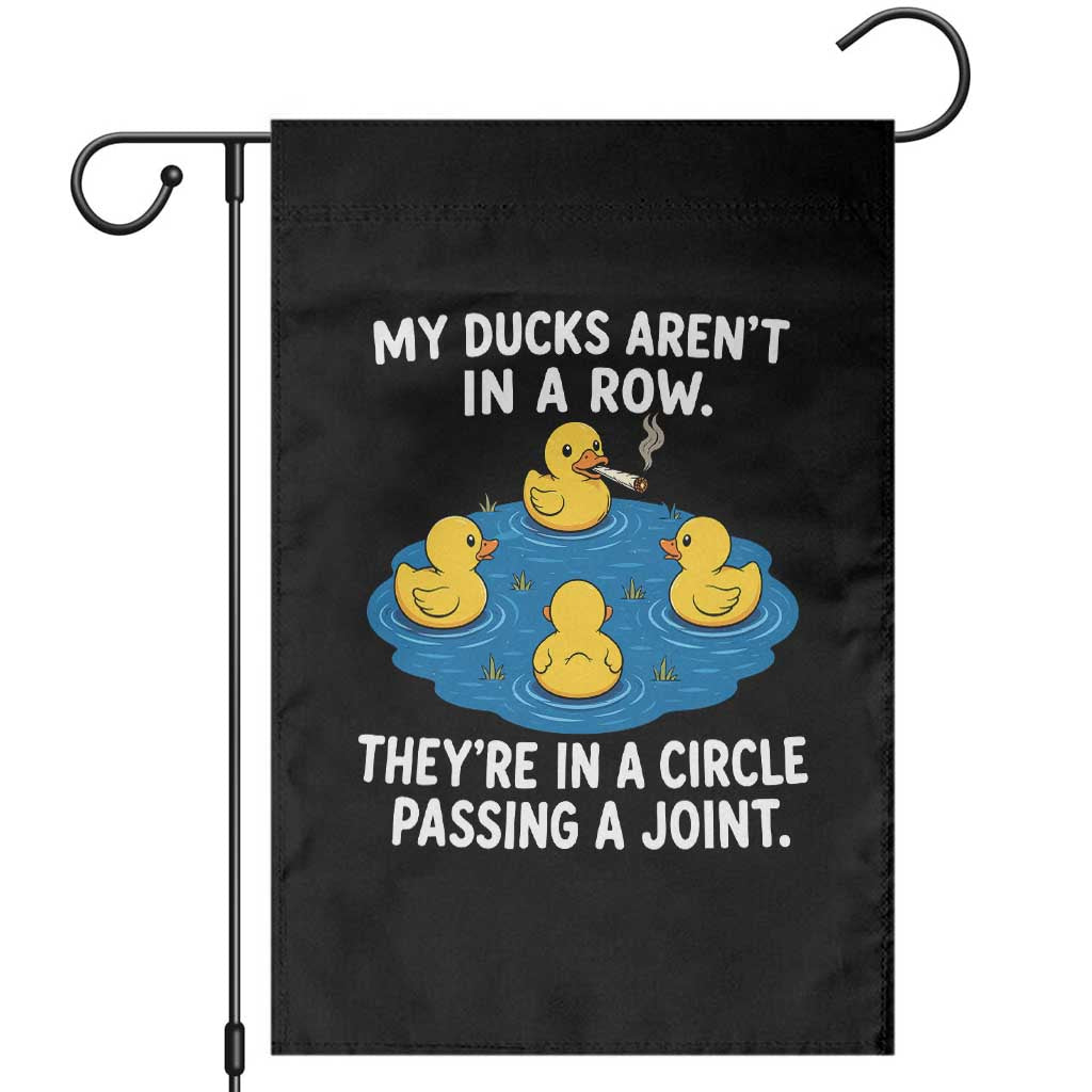 My Duck Arent In A Row They Are In A Circle Passing A Joint Garden Flag Funny Duck Cannabis Cigarette TS11 Black Print Your Wear