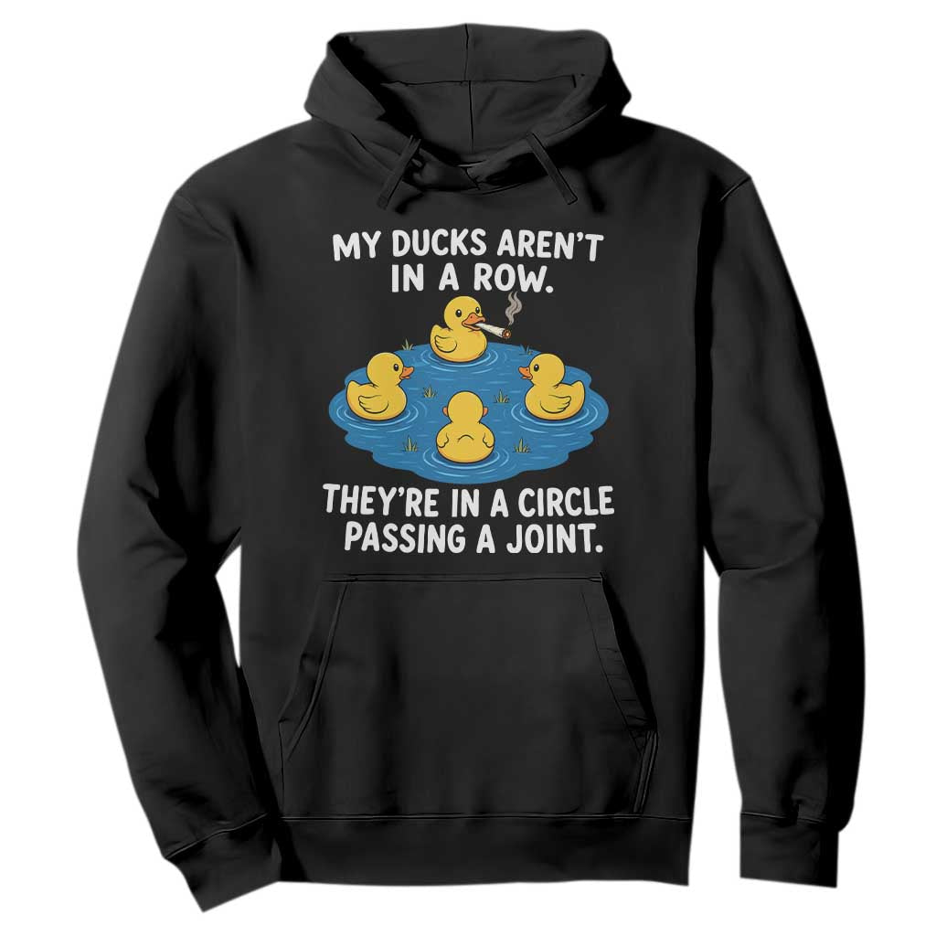 My Duck Arent In A Row They Are In A Circle Passing A Joint Hoodie Funny Duck Cannabis Cigarette TS11 Black Print Your Wear