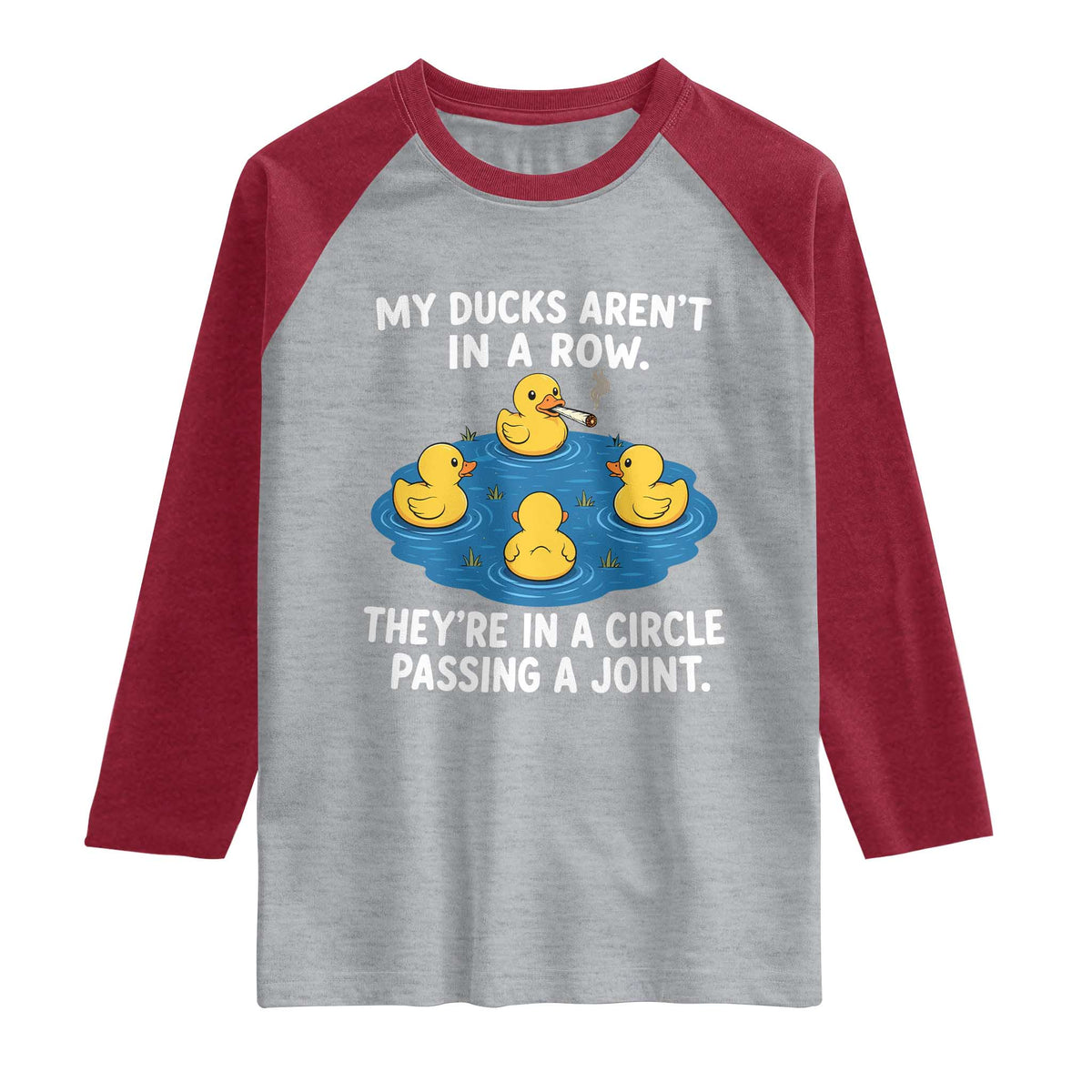 My Duck Arent In A Row They Are In A Circle Passing A Joint Raglan Shirt Funny Duck Cannabis Cigarette TS11 Heather Gray Heather Red Print Your Wear