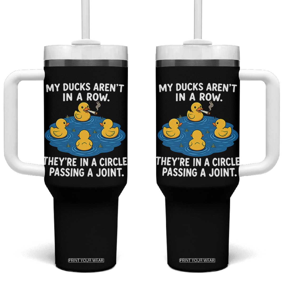 My Duck Arent In A Row They Are In A Circle Passing A Joint Tumbler With Handle Funny Duck Cannabis Cigarette TS11 One Size: 40 oz Black Print Your Wear