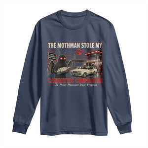 Funny The Mothman Stole My Catalytic Converter Long Sleeve Shirt Point Pleasant West Virginia Cryptid TS11 Navy Print Your Wear