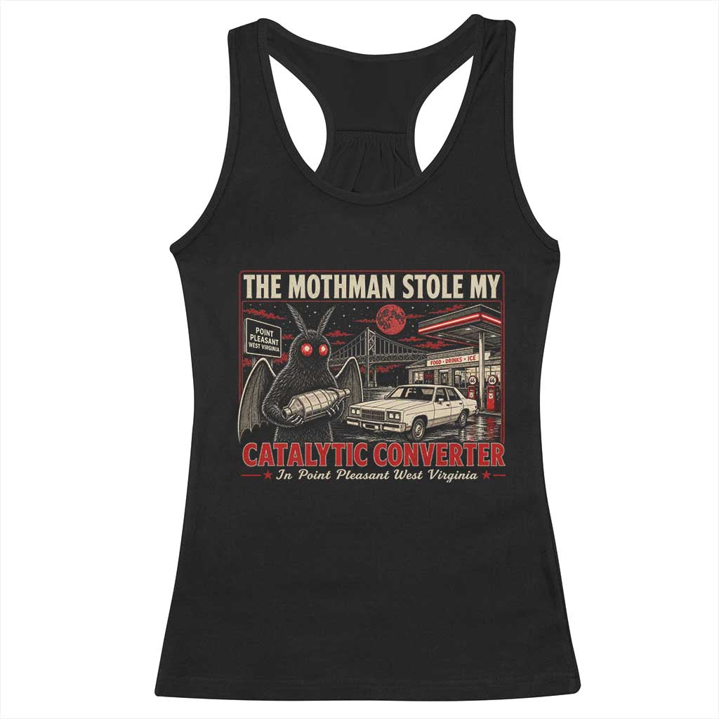 Funny The Mothman Stole My Catalytic Converter Racerback Tank Top Point Pleasant West Virginia Cryptid TS11 Black Print Your Wear