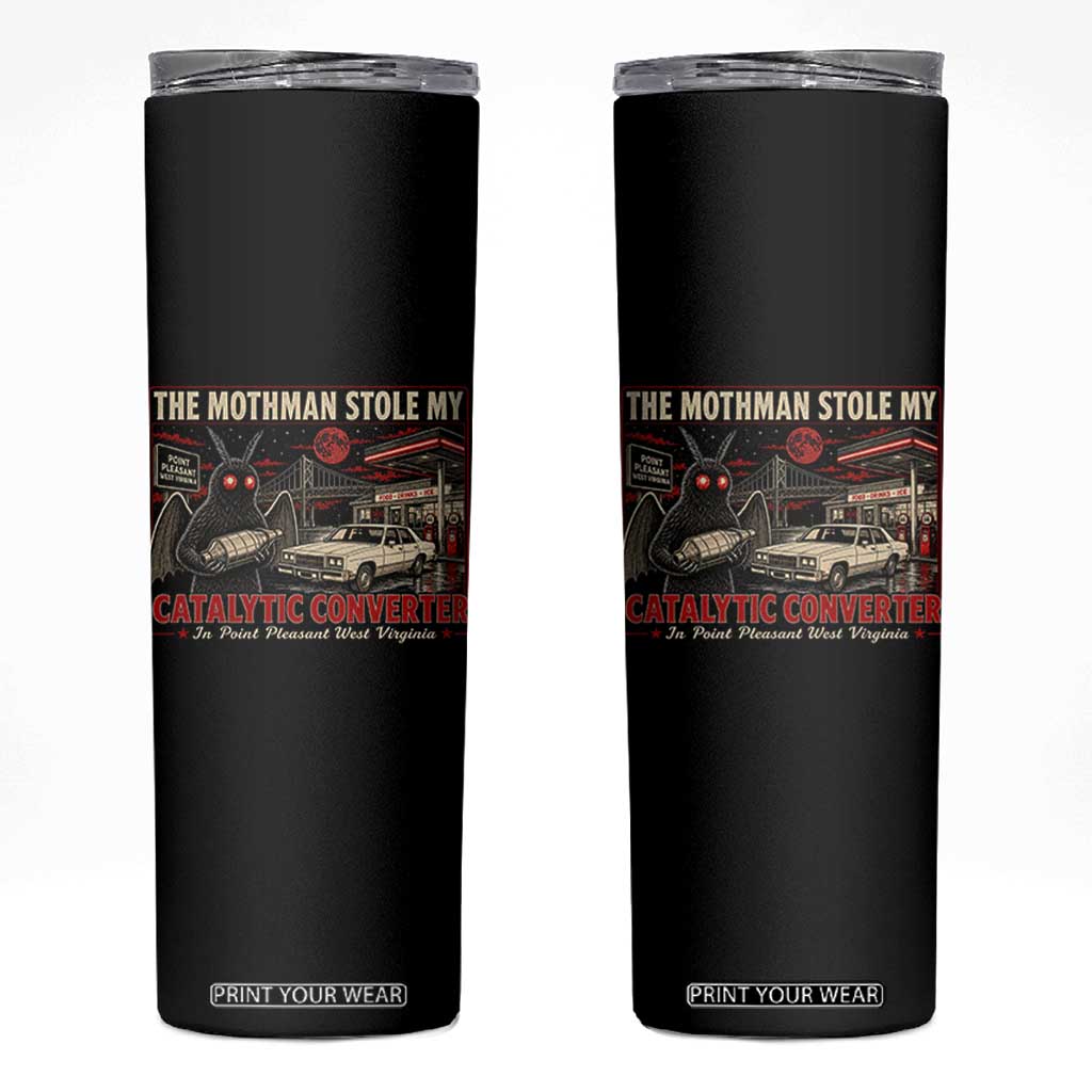 Funny The Mothman Stole My Catalytic Converter Skinny Tumbler Point Pleasant West Virginia Cryptid