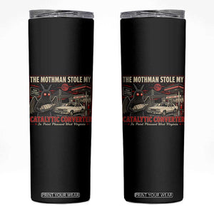 Funny The Mothman Stole My Catalytic Converter Skinny Tumbler Point Pleasant West Virginia Cryptid