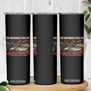 Funny The Mothman Stole My Catalytic Converter Skinny Tumbler Point Pleasant West Virginia Cryptid