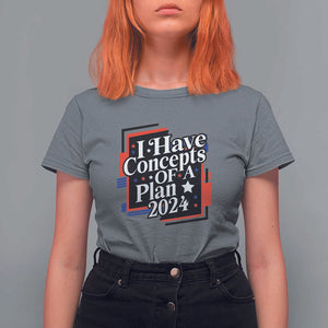 Trump Supporter T Shirt For Women I Have Concepts Of A Plan 2024 Star Trump For President TS11 Charcoal Print Your Wear